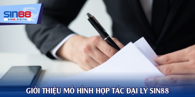 Giới thiệu mô hình hợp tác đại lý SIN88