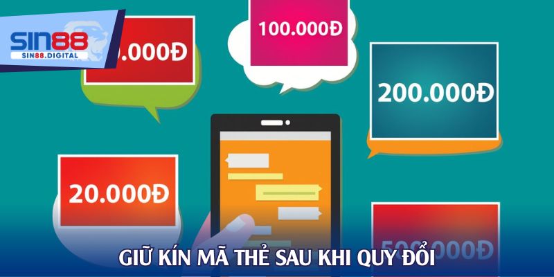 Giữ kín mã thẻ sau khi quy đổi