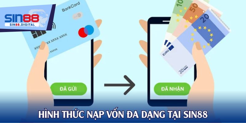 Hình thức nạp vốn đa dạng tại SIN88