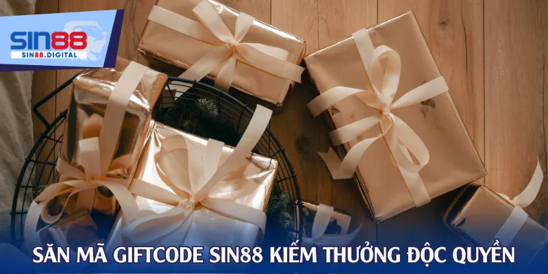 Săn mã giftcode SIN88 kiếm thưởng độc quyền