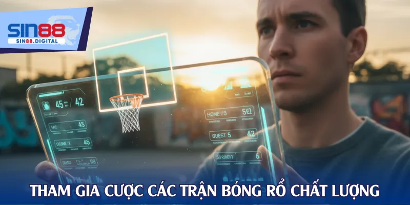 Tham gia cược các trận bóng rổ chất lượng