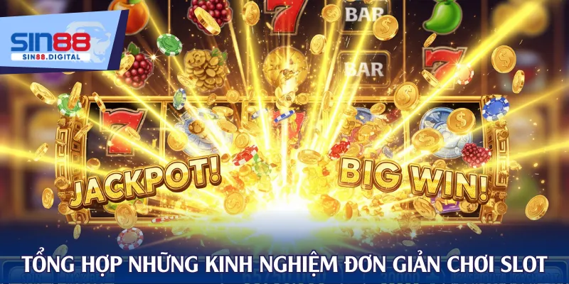 Tổng hợp những kinh nghiệm đơn giản chơi slot